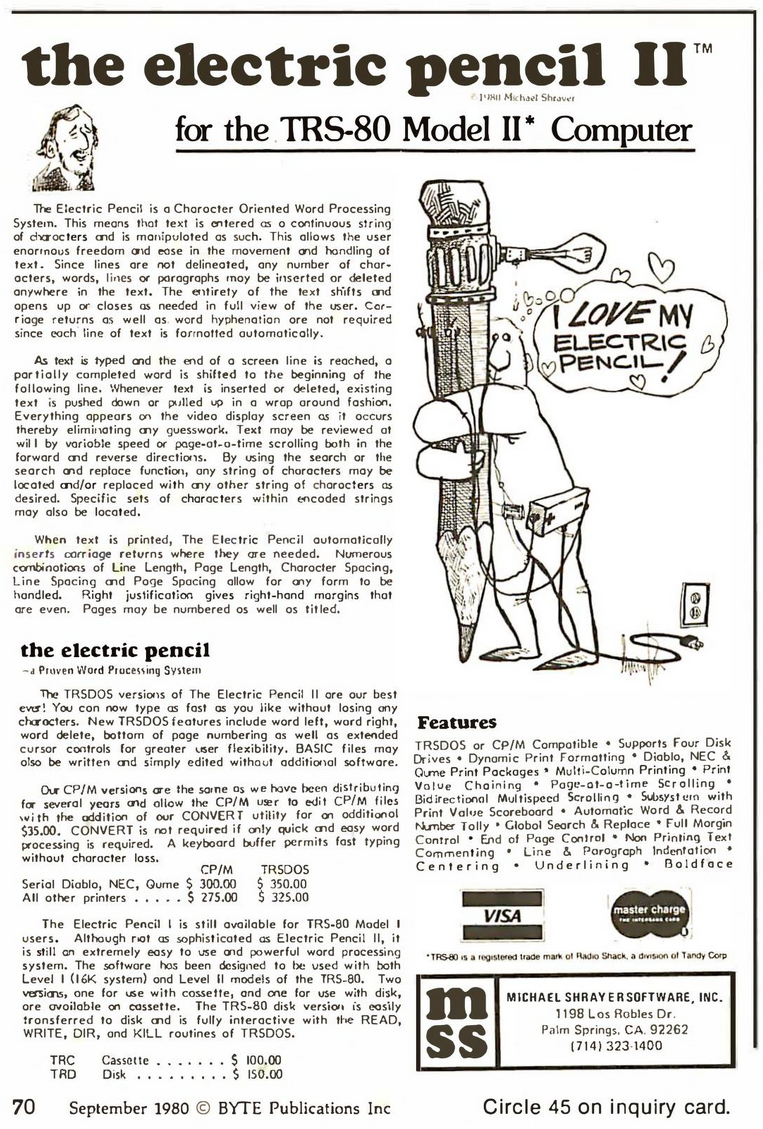 Ad for Electric Pencil II for the TRS-80 Model 2. It discusses the benefits of the system, and also pitches the original Electric Pencil. TRSDOS versions ran about $50 more than the CP/M counterparts, and specific versions were available depending on which specific printer you owned. A very 70s style illustration of a man hugging a giant pencil, to which is attached a light bulb, supposedly representing the "electric" in Electric Pencil. VISA and master charge (not yet MasterCard!) are accepted for purchase directly from Michael Shrayer.