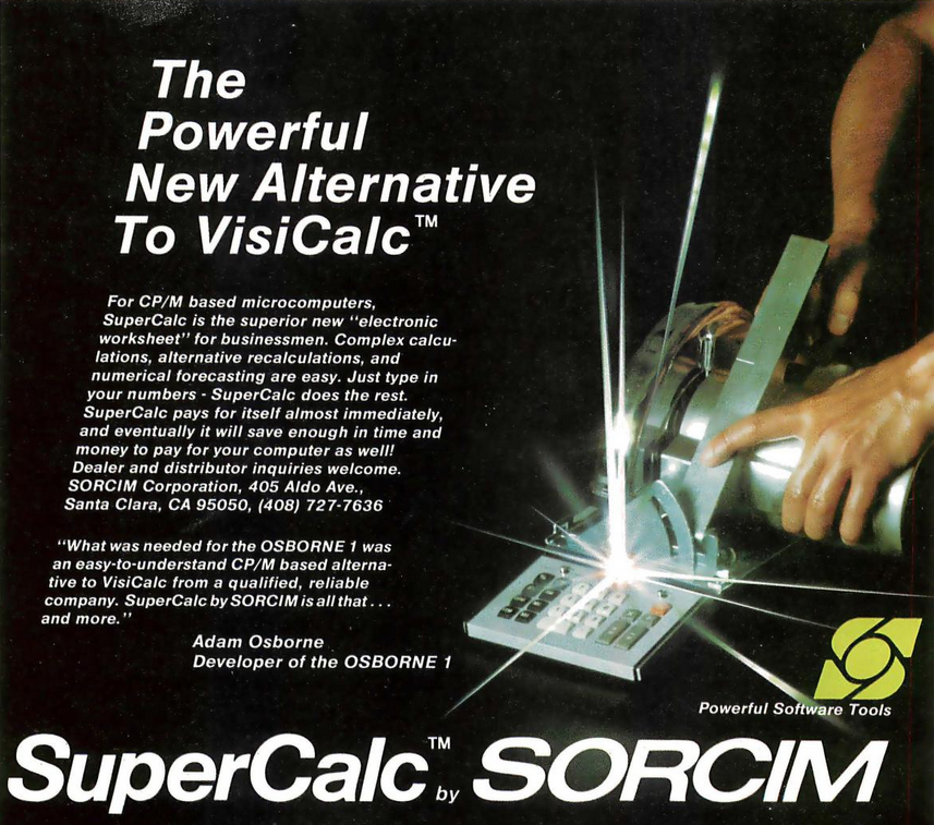 Quarter page, full color ad for SuperCalc by SORCIM. The headline reads, "The powerful new alternative to VisiCalc". The photo depicts a large desktop calculator being cut maybe? It's kind of hard to read what's going on. It appears to be someone taking a circular saw to a calculator, presumably a reference to SORCIM's corporate tagline which reads, "Powerful Software Tools" Hey, wait, it might be trying to make a calculator *into* a circular saw, like a fusion of the two. Hey, that makes sense. Good job team, I knew we could figure it out!