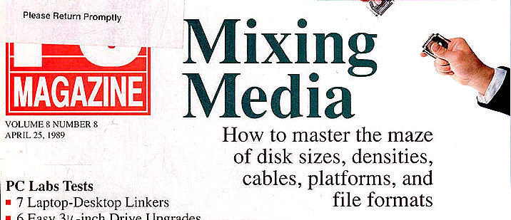 Slice from the cover of PC Magazine April 1989, the main cover story headline reads, "Mixing Media. How to master the maze of disk sizes, densities, cables, platforms, and file formats."